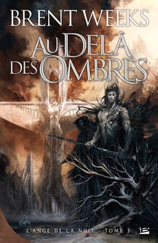 la trilogie de l'ange de la nuit, par Brent Weeks. 0911-au-dela