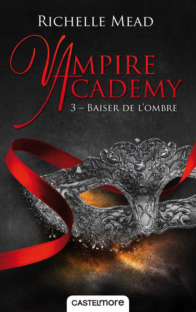 Vampire academy, tome 3 : Baiser de l'ombre