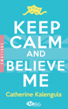 Keep Calm and Believe Me