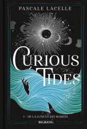 Curious Tides, T1 : De la Lune et des Marées